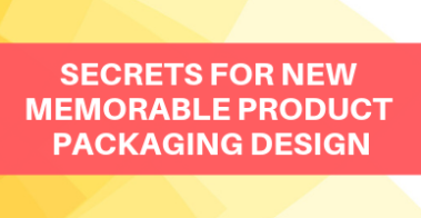Secrets for New Memorable Product Packaging Design