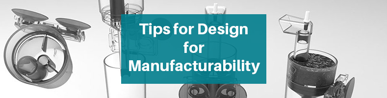 Design Tips for Manufacturability