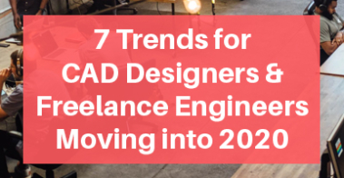 Trends for CAD Designers and Freelance Engineers