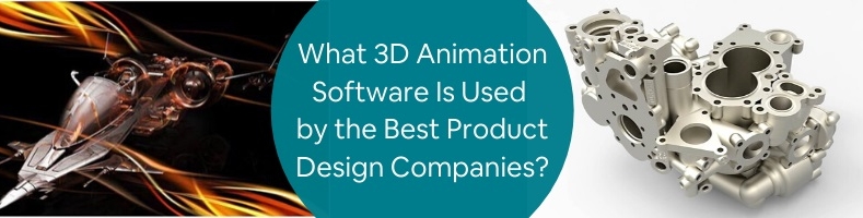 What 3D Animation Software Is Used by the Best Product Design Companies? |  Cad Crowd