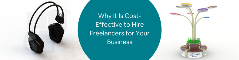 Why It Is Cost-Effective to Hire Freelancers for Your Business (1)