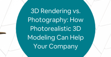 3D Rendering vs. Photography_ How Photorealistic 3D Modeling Can Help Your Company