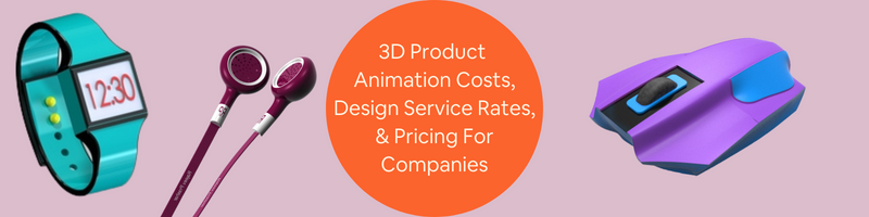 What are 3D Product Animation Costs, Design Service Rates & Pricing for  Companies? | Cad Crowd